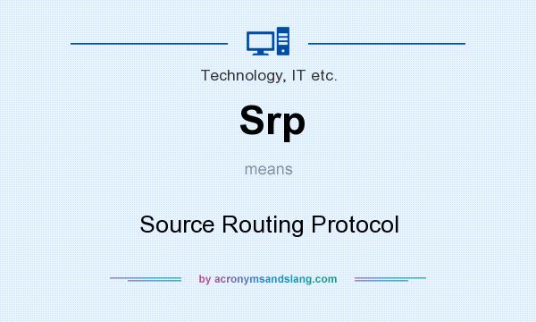 What does Srp mean? It stands for Source Routing Protocol