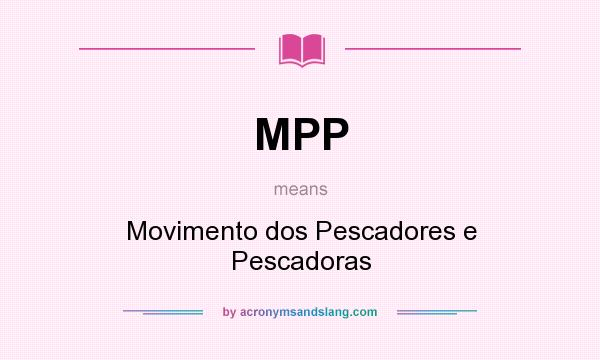 What does MPP mean? It stands for Movimento dos Pescadores e Pescadoras