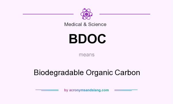 What does BDOC mean? It stands for Biodegradable Organic Carbon