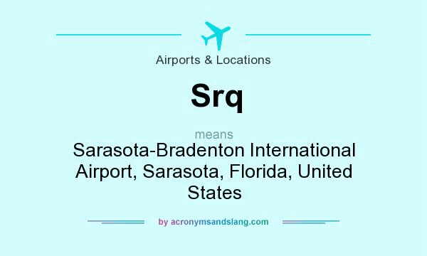 What does Srq mean? It stands for Sarasota-Bradenton International Airport, Sarasota, Florida, United States