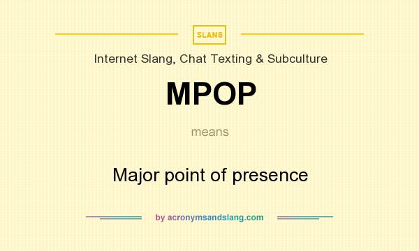 What does MPOP mean? It stands for Major point of presence