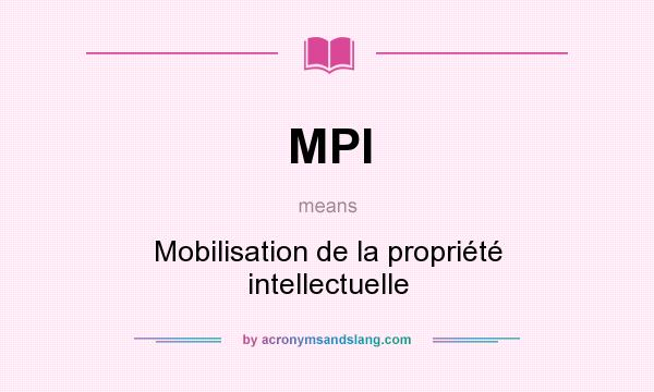 What does MPI mean? It stands for Mobilisation de la propriété intellectuelle