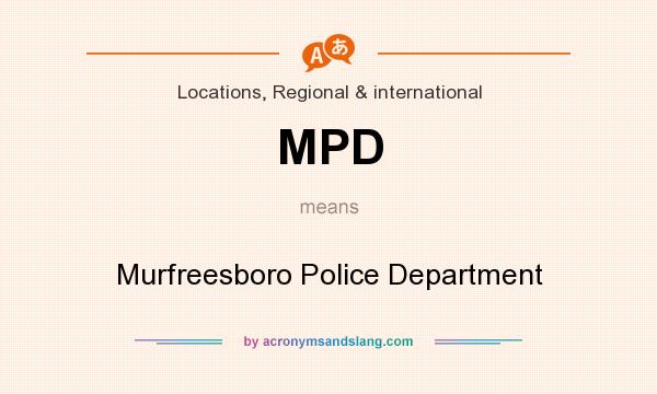 What does MPD mean? It stands for Murfreesboro Police Department