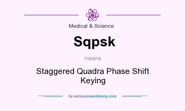 What does Sqpsk mean? It stands for Staggered Quadra Phase Shift Keying