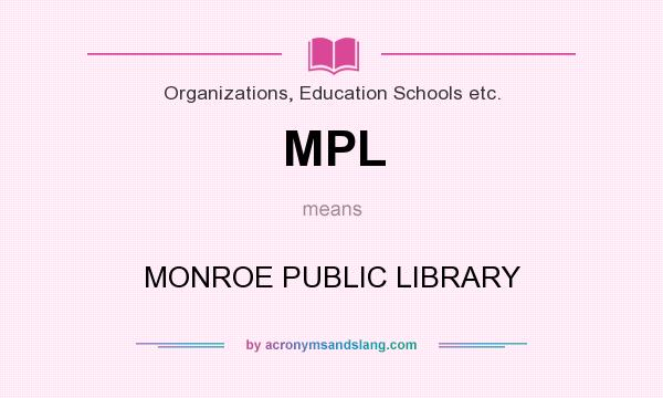 What does MPL mean? It stands for MONROE PUBLIC LIBRARY