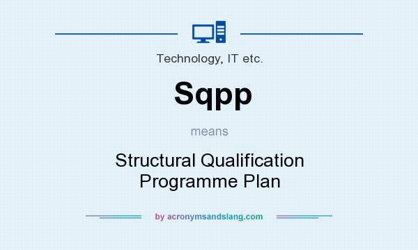 What does Sqpp mean? It stands for Structural Qualification Programme Plan