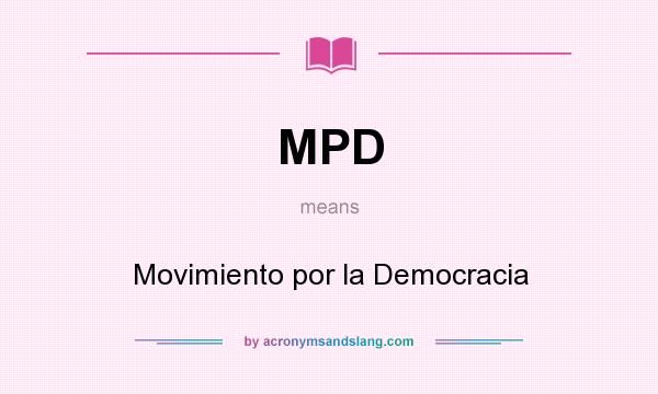 What does MPD mean? It stands for Movimiento por la Democracia