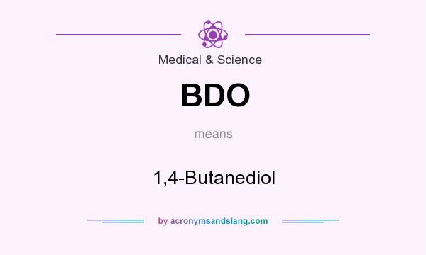 What does BDO mean? It stands for 1,4-Butanediol