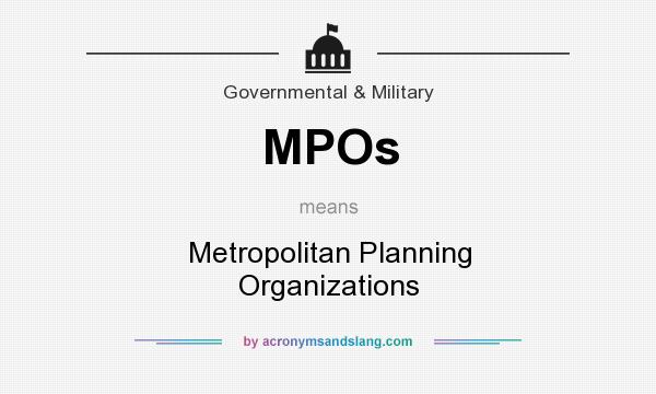 What does MPOs mean? It stands for Metropolitan Planning Organizations