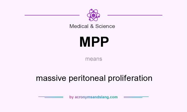 What does MPP mean? It stands for massive peritoneal proliferation