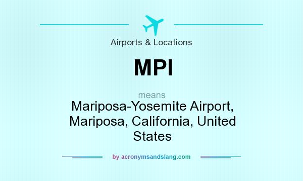 What does MPI mean? It stands for Mariposa-Yosemite Airport, Mariposa, California, United States