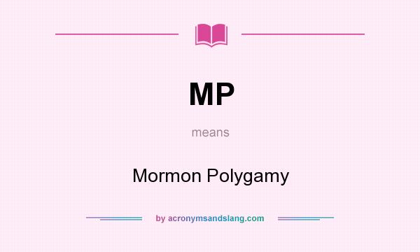 What does MP mean? It stands for Mormon Polygamy