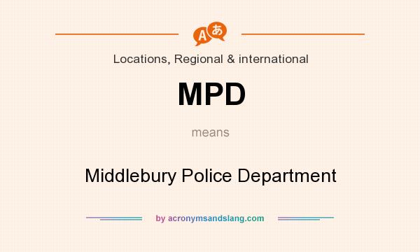 What does MPD mean? It stands for Middlebury Police Department
