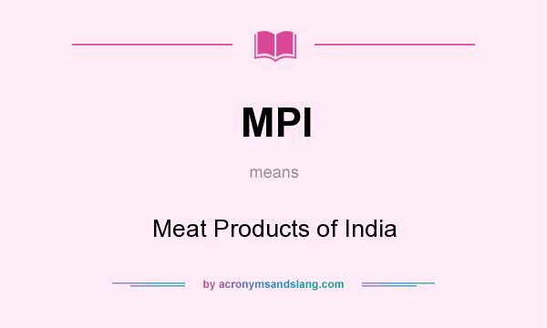 What does MPI mean? It stands for Meat Products of India