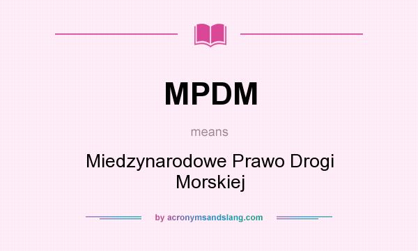 What does MPDM mean? It stands for Miedzynarodowe Prawo Drogi Morskiej