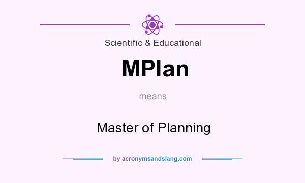 What does MPlan mean? It stands for Master of Planning