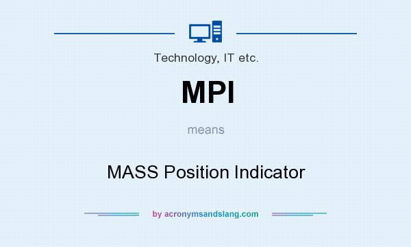 What does MPI mean? It stands for MASS Position Indicator