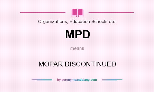 What does MPD mean? It stands for MOPAR DISCONTINUED
