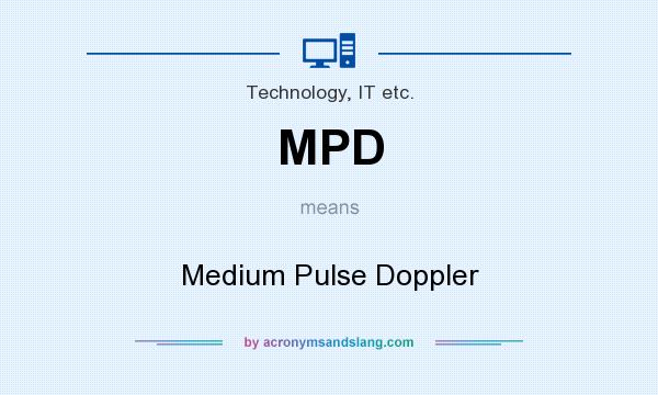 What does MPD mean? It stands for Medium Pulse Doppler