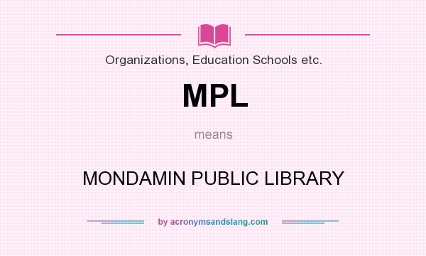 What does MPL mean? It stands for MONDAMIN PUBLIC LIBRARY