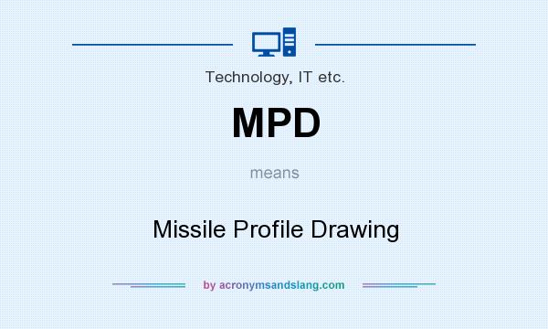 What does MPD mean? It stands for Missile Profile Drawing