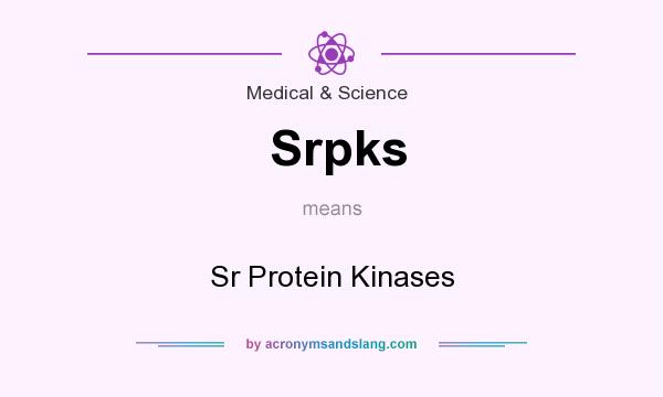 What does Srpks mean? It stands for Sr Protein Kinases