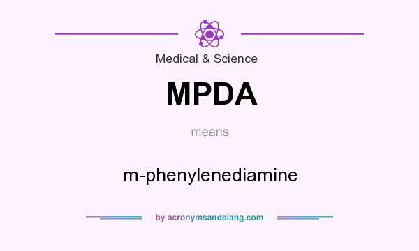 What does MPDA mean? It stands for m-phenylenediamine