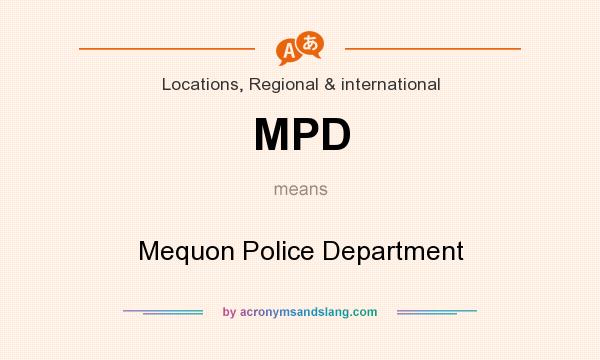 What does MPD mean? It stands for Mequon Police Department