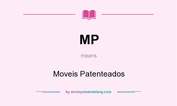 What does MP mean? It stands for Moveis Patenteados