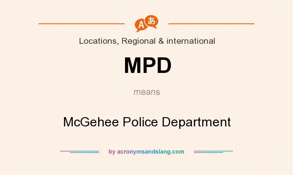 What does MPD mean? It stands for McGehee Police Department