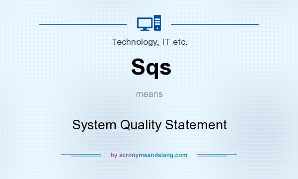What does Sqs mean? It stands for System Quality Statement
