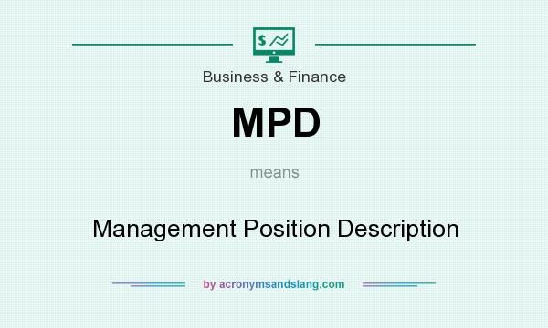 What does MPD mean? It stands for Management Position Description
