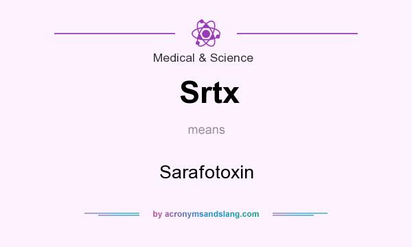 What does Srtx mean? It stands for Sarafotoxin