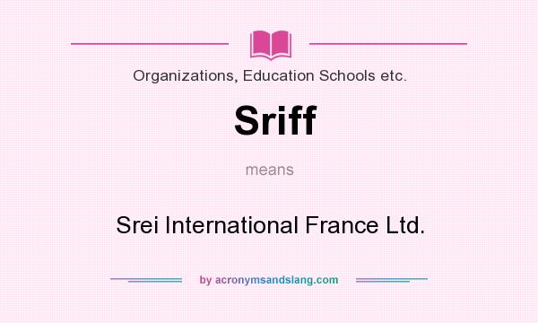 What does Sriff mean? It stands for Srei International France Ltd.
