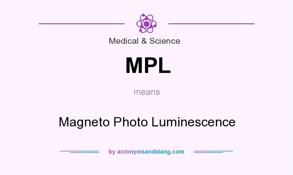 What does MPL mean? It stands for Magneto Photo Luminescence