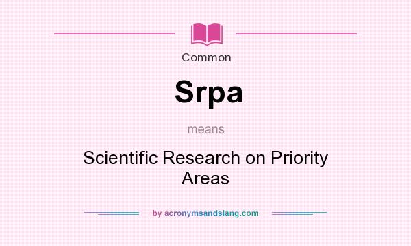 What does Srpa mean? It stands for Scientific Research on Priority Areas