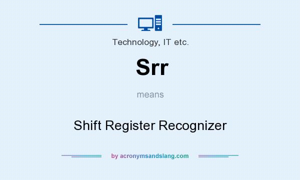 What does Srr mean? It stands for Shift Register Recognizer