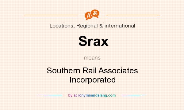 What does Srax mean? It stands for Southern Rail Associates Incorporated