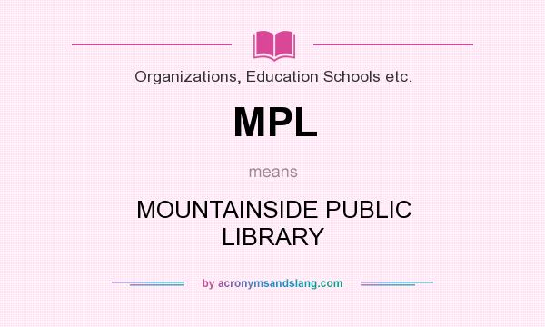 What does MPL mean? It stands for MOUNTAINSIDE PUBLIC LIBRARY