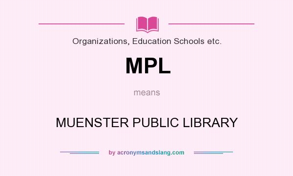 What does MPL mean? It stands for MUENSTER PUBLIC LIBRARY