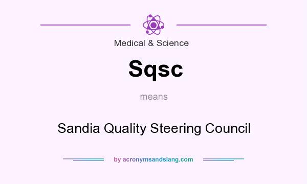 What does Sqsc mean? It stands for Sandia Quality Steering Council