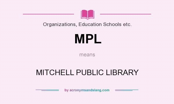What does MPL mean? It stands for MITCHELL PUBLIC LIBRARY