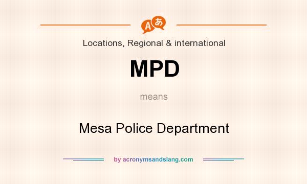 What does MPD mean? It stands for Mesa Police Department
