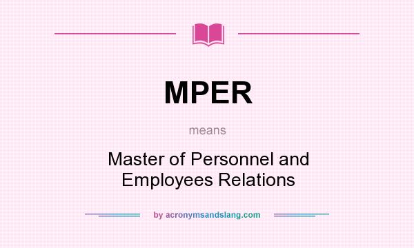 What does MPER mean? It stands for Master of Personnel and Employees Relations