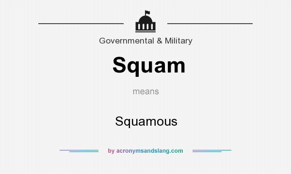 What does Squam mean? It stands for Squamous