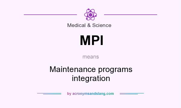 What does MPI mean? It stands for Maintenance programs integration