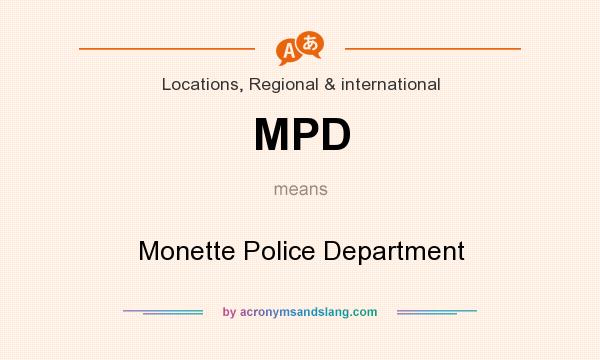 What does MPD mean? It stands for Monette Police Department