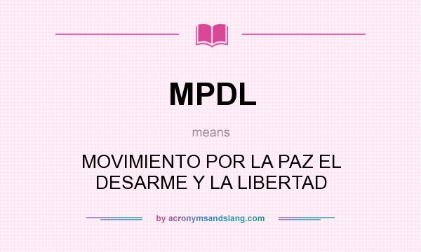 What does MPDL mean? It stands for MOVIMIENTO POR LA PAZ EL DESARME Y LA LIBERTAD