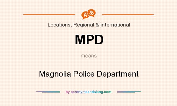 What does MPD mean? It stands for Magnolia Police Department