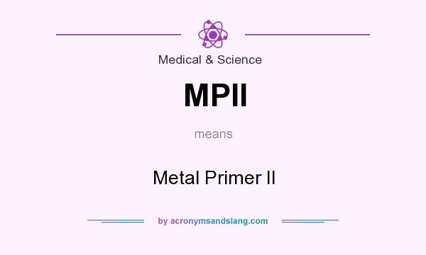 What does MPII mean? It stands for Metal Primer II